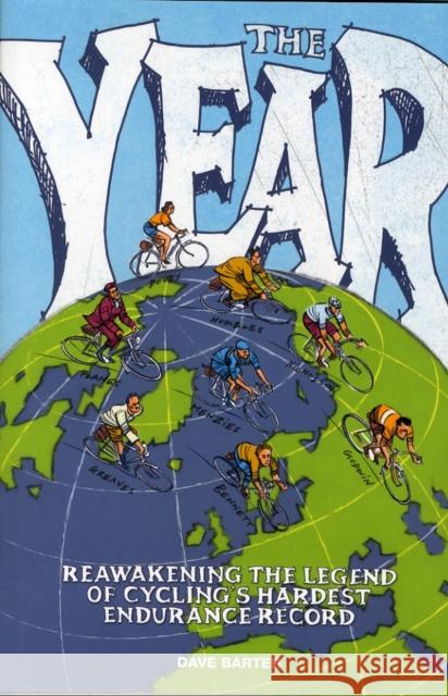 The Year: Reawakening the legend of cycling's hardest endurance record Dave Barter 9781910240434 CORDEE LTD - książka