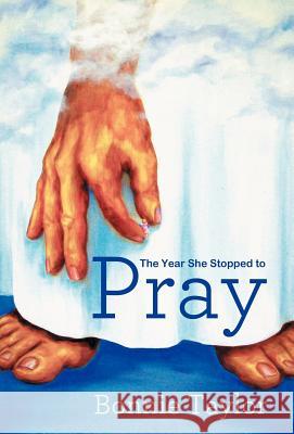 The Year She Stopped to Pray Taylor, Bonnie 9781449762353 WestBow Press - książka