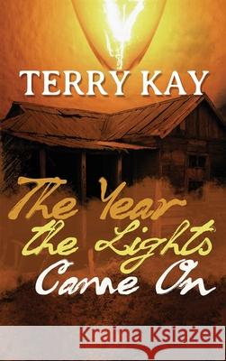 The Year the Lights Came On Terry Kay 9781953601674 Untreed Reads Publishing - książka