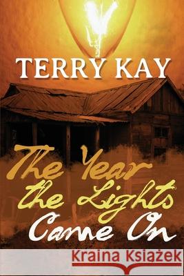 The Year the Lights Came On Terry Kay 9781953601681 Untreed Reads Publishing - książka