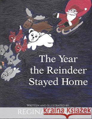 The Year the Reindeer Stayed Home Regina Puckett 9781720105718 Independently Published - książka