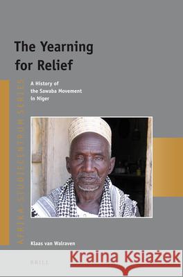 The Yearning for Relief: A History of the Sawaba Movement in Niger Klaas van Walraven 9789004245747 Brill - książka