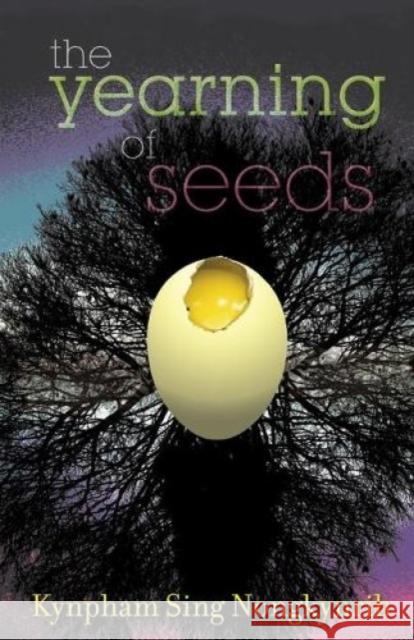 The Yearning Of Seeds: Poems Nongkynrih, Kynpham Sing 9789350290811 HarperCollins India - książka