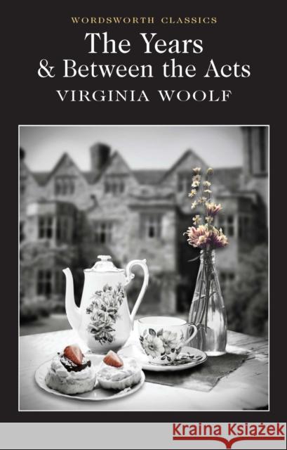 The Years / Between the Acts Woolf Virginia 9781840226812 Wordsworth Editions Ltd - książka