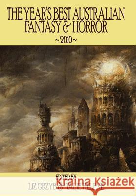 The Year's Best Australian Fantasy & Horror 2010 Liz D. Grzyb Talie Helene 9780980781380 Ticonderoga Publications - książka