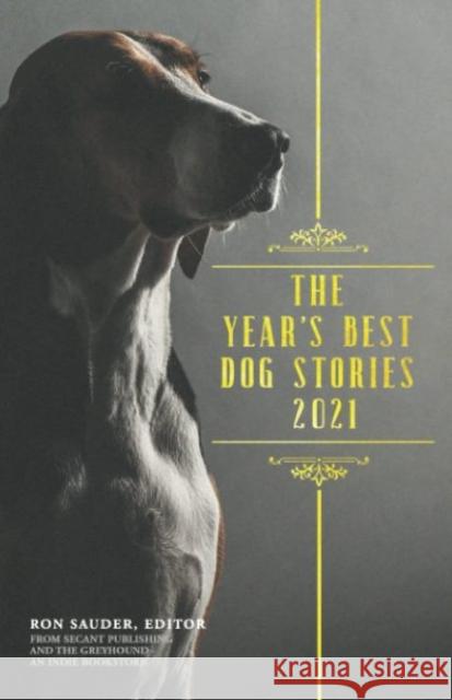 The Year's Best Dog Stories 2021 Ron Sauder 9780999750308 Secant Publishing LLC - książka