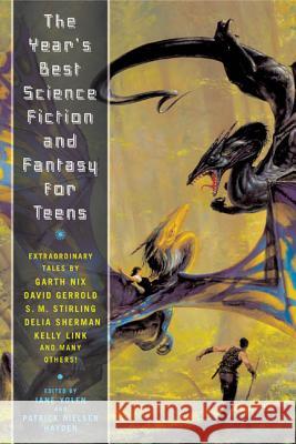 The Year's Best Science Fiction and Fantasy for Teens Jane Yolen, Patrick Nielsen Hayden 9780765313843 St Martin's Press - książka