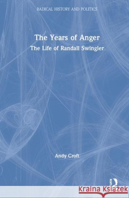 The Years of Anger: The Life of Randall Swingler Andy Croft 9780367344757 Routledge - książka