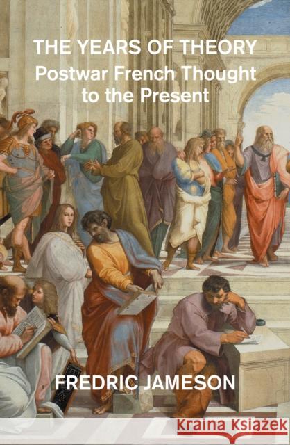 The Years of Theory: Postwar French Thought to the Present Fredric Jameson 9781804295892 Verso - książka