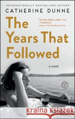 The Years That Followed Catherine Dunne 9781501147241 Touchstone Books - książka