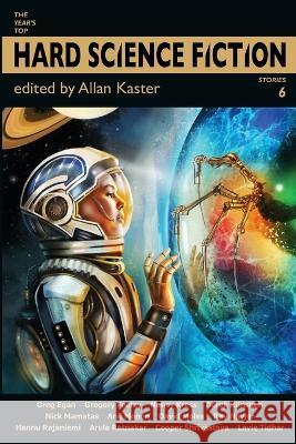 The Year's Top Hard Science Fiction Stories 6 Allan Kaster Nancy Kress Lavie Tidhar 9781884612626 Infinivox - książka