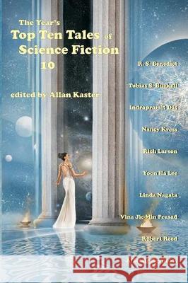 The Year's Top Ten Tales of Science Fiction 10 Allan Kaster R. S. Benedict Tobias S. Buckell 9781719299299 Createspace Independent Publishing Platform - książka