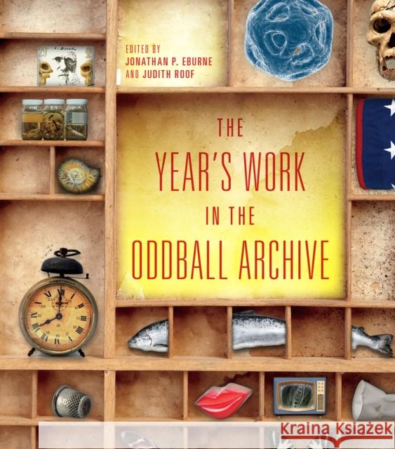The Year's Work in the Oddball Archive Jonathan P. Eburne Judith Roof 9780253018359 Indiana University Press - książka