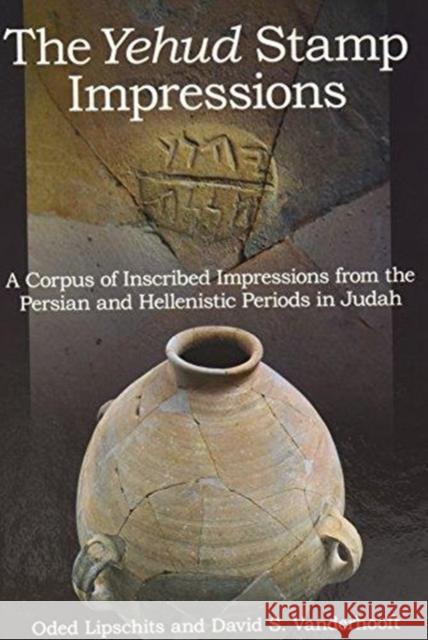 The Yehud Stamp Impressions: A Corpus of Inscribed Impressions from the Persian and Hellenistic Periods in Judah Oded Lipschitz 9781575061832 Eisenbrauns - książka