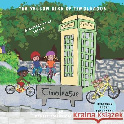 The yellow bike of Timoleague: A mystery to be solved Daniel Joseph Callegari 9781738437986 Callegari Books - książka