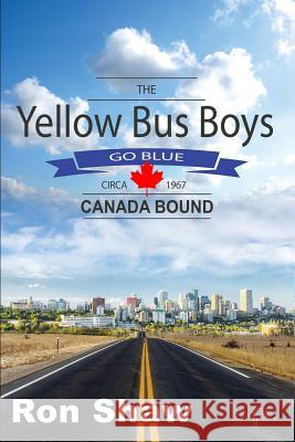 The Yellow Bus Boys Go Blue: Canada Bound Ron Shaw 9781623290412 Mercer Publications & Ministries, Inc. - książka