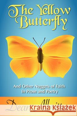 The Yellow Butterfly: And Other Nuggets of Faith In Prose and Poetry Albritton, Dean 9781453658857 Createspace - książka