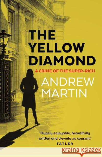 The Yellow Diamond: A Crime of the Super-Rich Andrew Martin 9780571288212 Faber & Faber - książka