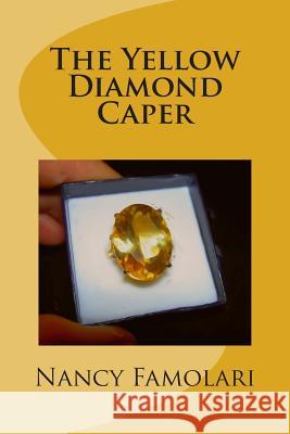 The Yellow Diamond Caper Nancy Famolari 9781480151185 Createspace - książka
