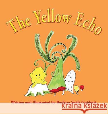 The Yellow Echo Barbara Swift Guidotti Barbara Swift Guidotti 9780980133653 Sagaponack Books - książka