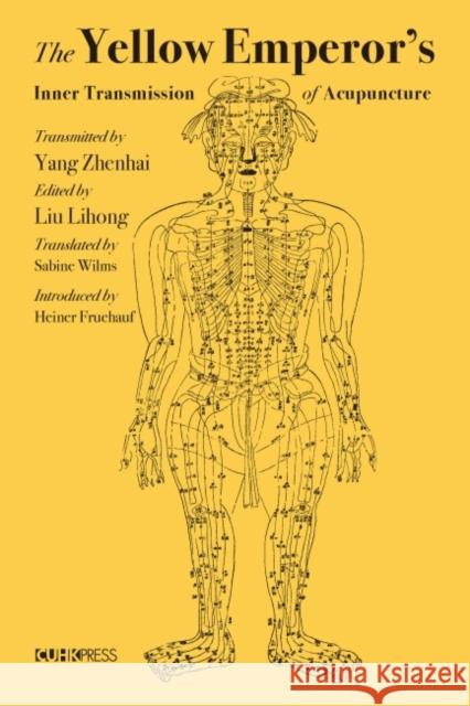 The Yellow Emperor's Inner Transmission of Acupuncture Yang Zhenhai Liu Lihong Sabine Wilms 9789882371132 Chinese University of Hong Kong Press - książka
