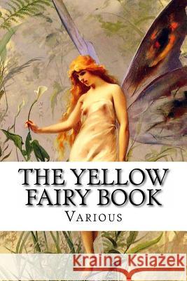 The Yellow Fairy Book Various                                  Andrew Lang Alex Struik 9781481021203 Createspace - książka