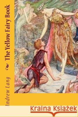 The Yellow Fairy Book Andrew Lang 9781539376804 Createspace Independent Publishing Platform - książka