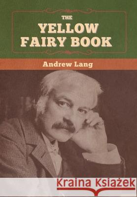 The Yellow Fairy Book Andrew Lang 9781647996505 Bibliotech Press - książka