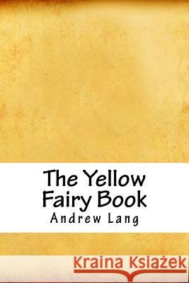 The Yellow Fairy Book Andrew Lang 9781718729223 Createspace Independent Publishing Platform - książka