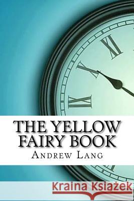 The Yellow Fairy Book Andrew Lang 9781974193066 Createspace Independent Publishing Platform - książka