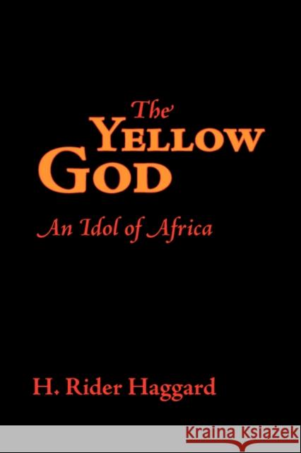 The Yellow God, Large-Print Edition H. Rider Haggard 9781600963704 Waking Lion Press - książka