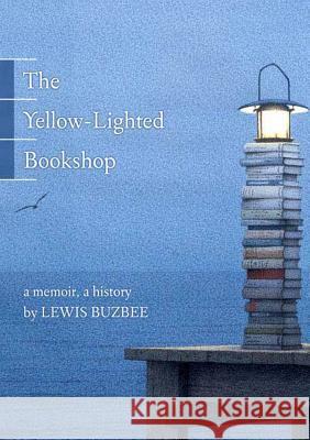 The Yellow-lighted Bookshop: A Memoir, A History Lewis Buzbee 9781555975104 Graywolf Press,U.S. - książka