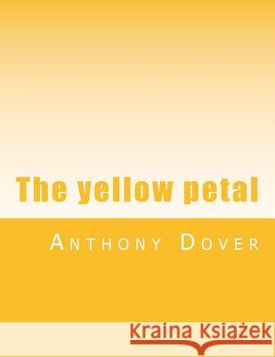 The yellow petal Dover, Anthony 9781484830598 Createspace Independent Publishing Platform - książka