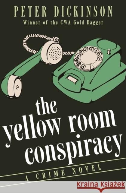 The Yellow Room Conspiracy: A Crime Novel Peter Dickinson 9781504003476 Open Road Media Mystery & Thri - książka