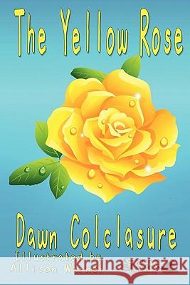 The Yellow Rose Dawn Colclasure 9780983402718 Gypsy Shadow Publishing Company - książka