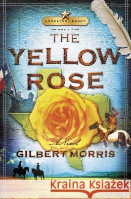 The Yellow Rose Gilbert Morris 9781591451136 INTEGRITY PUBLISHERS - książka