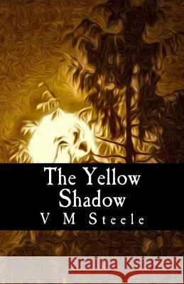 The Yellow Shadow V. M. Steele 9781896238197 Twin Eagles Publishing - książka