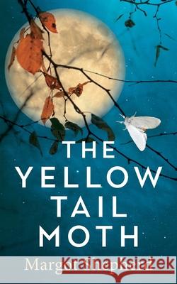 The Yellow-Tail Moth Margot Shepherd 9781739519834 Umbel Press - książka