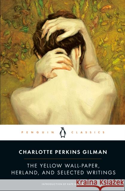 The Yellow Wall-Paper, Herland, and Selected Writings Charlotte Perkins Gilman 9780143105855 Penguin Books Ltd - książka