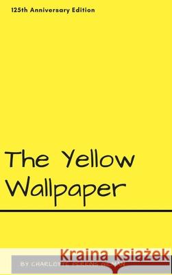 The Yellow Wallpaper Charlotte Perkins Gilman 9781387139958 Lulu.com - książka
