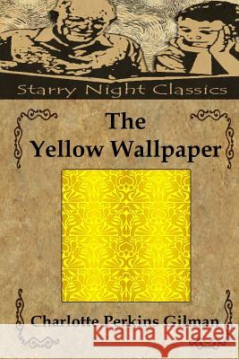 The Yellow Wallpaper Charlotte Perkins Gilman Richard S. Hartmetz 9781494324131 Createspace - książka