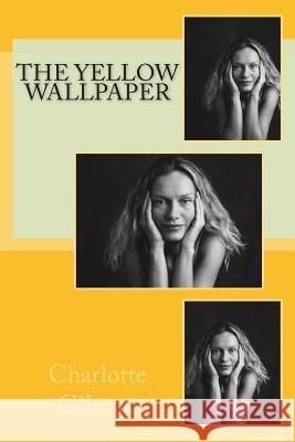 The Yellow Wallpaper Charlotte Perkins Gilman 9781500157500 Createspace - książka