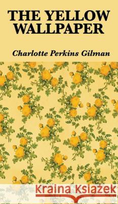 The Yellow Wallpaper Charlotte Perkins Gilman 9781515431589 Wilder Publications - książka