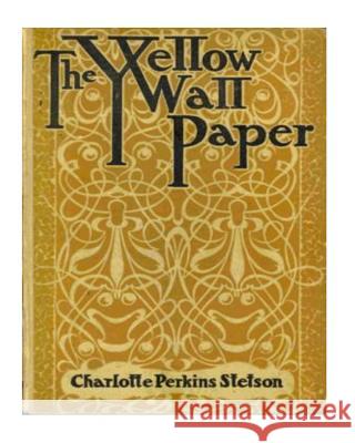 The Yellow Wallpaper Charlotte Perkin 9781530385218 Createspace Independent Publishing Platform - książka