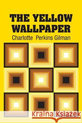 The Yellow Wallpaper Charlotte Perkins Gilman 9781613825198 Simon & Brown - książka