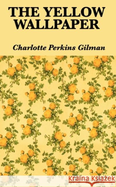 The Yellow Wallpaper Charlotte Perkins Gilman 9781617202063 Wilder Publications - książka