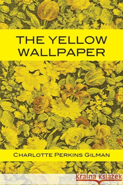 The Yellow Wallpaper Charlotte Perkins Gilman, Tony Darnell 9781680920703 12th Media Services - książka