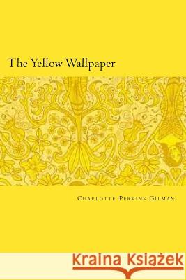 The Yellow Wallpaper Charlotte Perkin 9781720909439 Createspace Independent Publishing Platform - książka