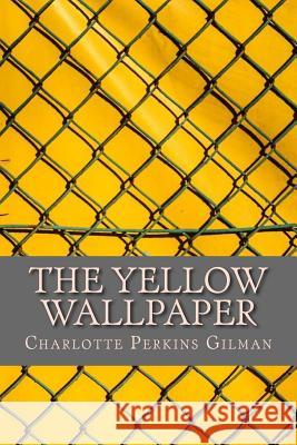 The Yellow Wallpaper Charlotte Perkin 9781724623225 Createspace Independent Publishing Platform - książka