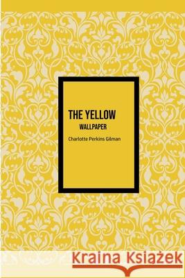 The Yellow Wallpaper Charlotte Perkins Gilman 9781800603035 Public Public Books - książka